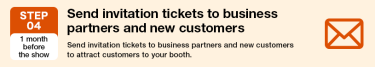 STEP04 Send invitation tickets to business partners and new customers